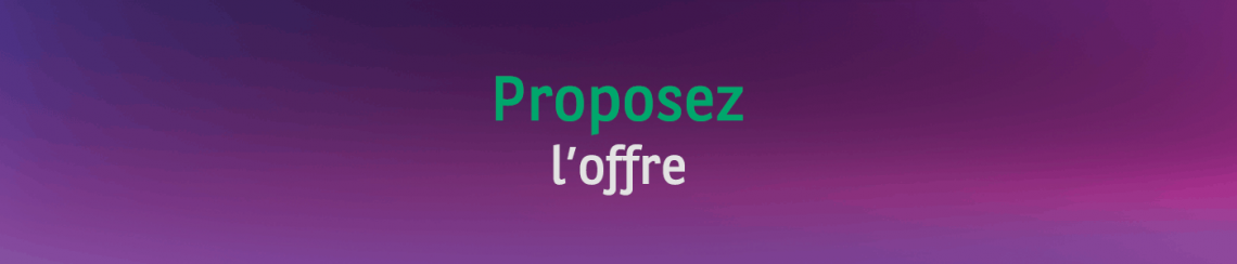 Proposez l'offre